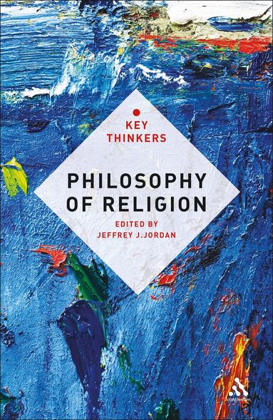 Jeffrey J. Jordan - Philosophy of Religion: The Key Thinkers, Häftad