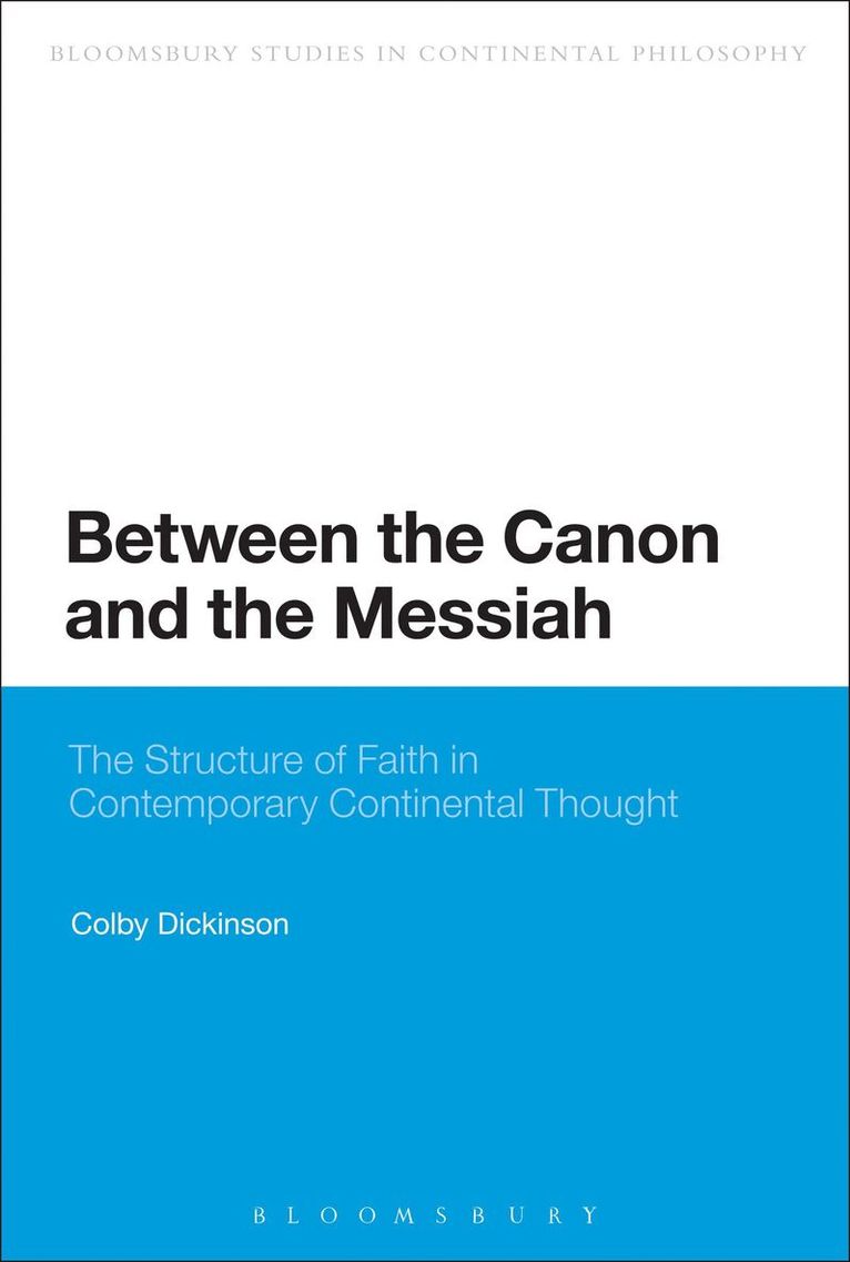 Colby Dickinson - Between the Canon and the Messiah, Inbunden