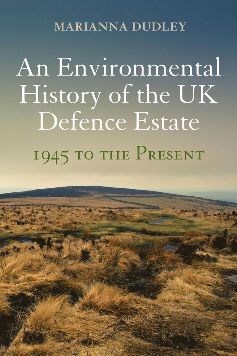Environmental History of the UK Defence Estate, 1945 to the Present 1