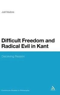 bokomslag Difficult Freedom and Radical Evil in Kant
