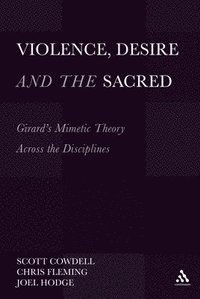 bokomslag Violence, Desire, and the Sacred, Volume 1