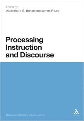 Alessandro G. Benati, James F. Lee, Alessandro G. Benati - Processing Instruction and Discourse, Häftad