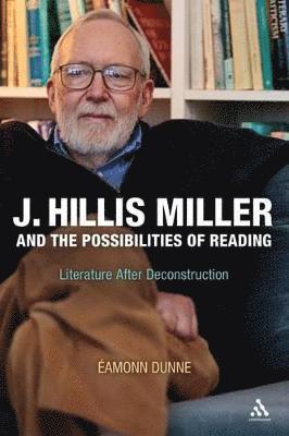 Eamonn Dunne, Dr Eamonn Dunne - J. Hillis Miller and the Possibilities of Reading, Inbunden