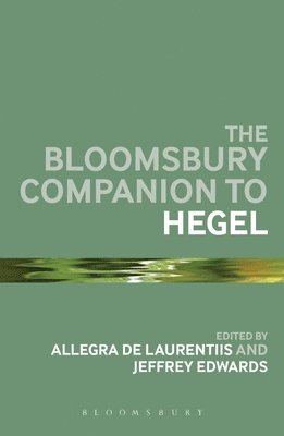USA) de Laurentiis, Professor Allegra (State University of New York-Stony Brook, Professor Jeffrey Edwards - The Bloomsbury Companion to Hegel, Inbunden