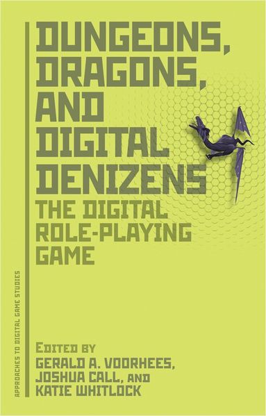 Gerald A. Voorhees, Joshua Call, Katie Whitlock - Dungeons, Dragons, and Digital Denizens, Häftad