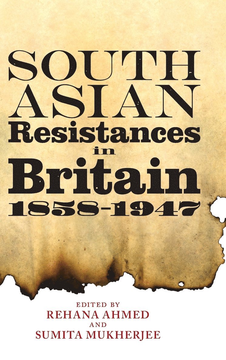 South Asian Resistances in Britain, 1858 - 1947 1