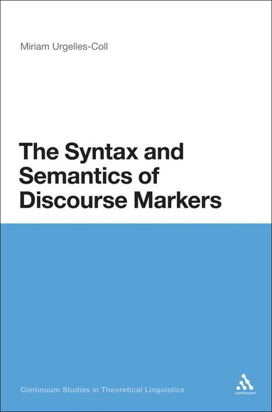 Miriam Urgelles-Coll, Siobhan Chapman - Syntax and Semantics of Discourse Markers, Inbunden