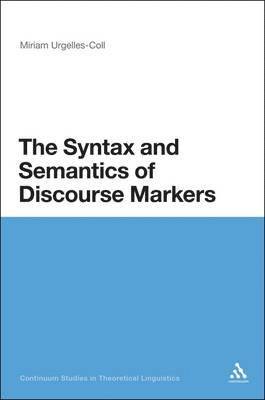 Miriam Urgelles-Coll, Siobhan Chapman - Syntax and Semantics of Discourse Markers, Inbunden