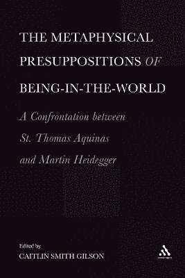 Caitlin Smith Gilson - The  Metaphysical Presuppositions of Being-in-the-World, Häftad