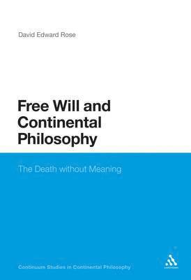 David Edward Rose, David Edward Rose - Free Will and Continental Philosophy, Häftad