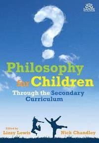 bokomslag Philosophy for Children Through the Secondary Curriculum