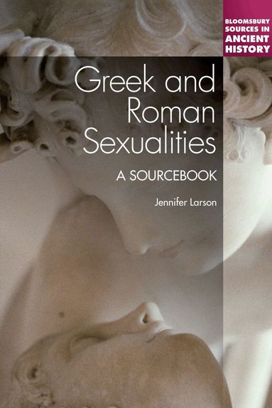 Jennifer Larson - Greek and Roman Sexualities: A Sourcebook, Häftad