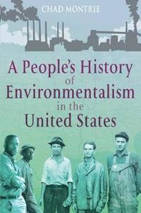 bokomslag A People's History of Environmentalism in the United States