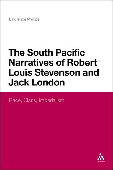 Lawrence Phillips - South Pacific Narratives of Robert Louis Stevenson and Jack London, Inbunden