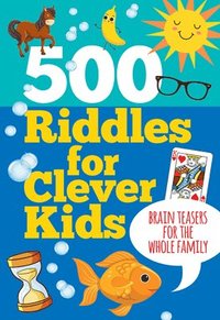 bokomslag 500 Riddles for Clever Kids: Brain Teasers for the Whole Family