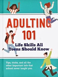 bokomslag Adulting 101: Life Skills All Teens Should Know