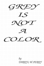 bokomslag Grey Is Not A Color