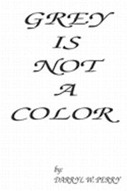 Grey Is Not A Color 1