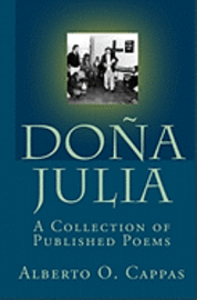 Alberto O. Cappas - Dona Julia: A Collection Of Published Poems, Häftad