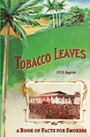 bokomslag Tobacco Leaves - 1915 Reprint: A Book Of Facts For Smokers
