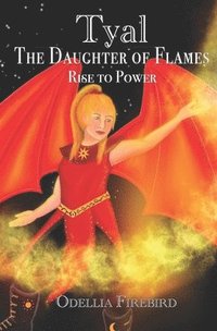 bokomslag Tyal, The Daughter of Flames: Rise to Power