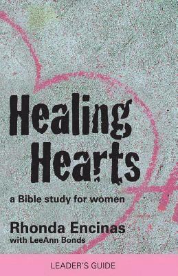 Healing Hearts, A Bible Study For Women (Teacher Edition): Leader's Guide 1