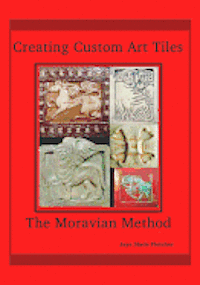 bokomslag Creating Custom Art Tiles: The Moravian Method