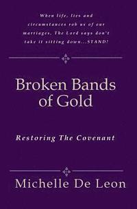 bokomslag Broken Bands Of Gold: Restoring The Covenant