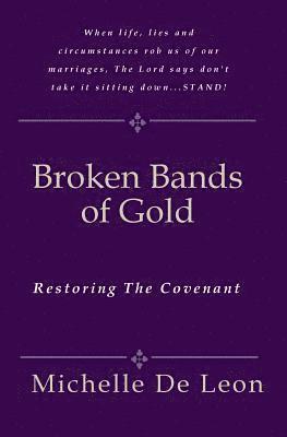bokomslag Broken Bands Of Gold: Restoring The Covenant