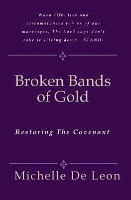 Broken Bands Of Gold: Restoring The Covenant 1