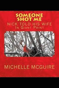 bokomslag SOMEONE SHOT ME, NICK TOLD HIS WIFE In Giant Print