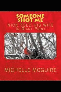 bokomslag SOMEONE SHOT ME, NICK TOLD HIS WIFE In Giant Print