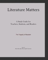 bokomslag Literature Matters The Tragedy of Macbeth A Study Guide for Teachers, Students and Readers: A Practical Guide for Teaching and Understanding: Macbeth