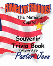 bokomslag Flawed Yet Fabulous!: Souvenir Trivia Book -The Nation's Capital