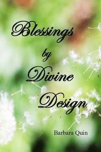 bokomslag Blessings by Divine Design: Using "Visionization" and "Mental Mapping" to create the life of your dreams!