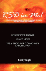 bokomslag RSD In Me!: A Patient And Caretaker Guide To Reflex Sympathetic Dystrophy And Other Chronic Pain Conditions