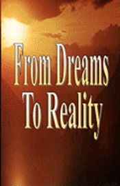bokomslag From Dreams To Reality: The Keys To Prosperity & Abundance