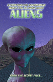 Everything The Government Wants You To Know About Aliens: From The Secret Files 1