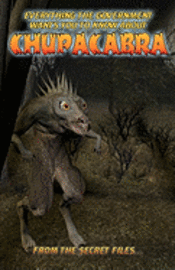 bokomslag Everything The Government Wants You To Know About Chupacabra: From The Secret Files