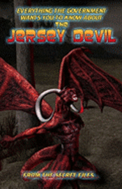 Everything The Government Wants You To Know About The Jersey Devil: From The Secret Files 1