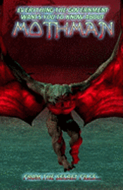 Manwolf Sullivan - Everything The Government Wants You To Know About Mothman: From The Secret Files, Häftad