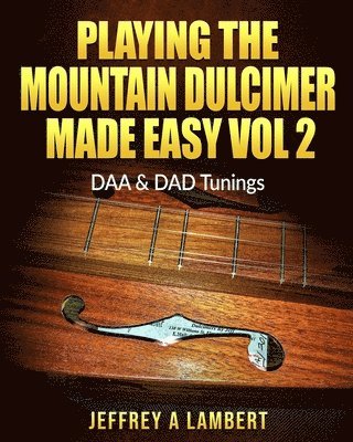 Playing The Mountain Dulcimer Made Easy: Vol II 1