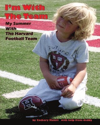 Zachary Malott - I'm With The Team: My Summer With The Harvard Football Team, Häftad