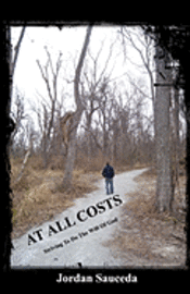 At All Costs: Striving To Do The Will Of God 1