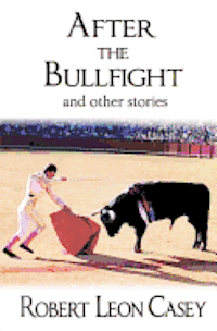 bokomslag After The Bullfight: And Other Stories