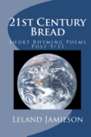 Leland Jamieson - 21st Century Bread: Short Rhyming Poems Post-9/11, Häftad