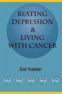 Beating Depression: & Living With Cancer 1