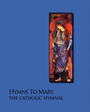 bokomslag Hymns To Mary - The Catholic Hymnal