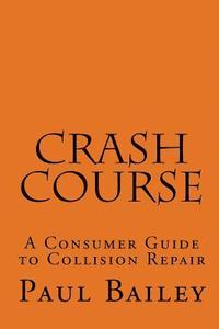 bokomslag Crash Course: A Consumer Guide To Collision Repair