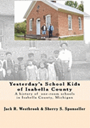bokomslag Yesterday's School Kids of Isabella County: A history of the county's one-room schools